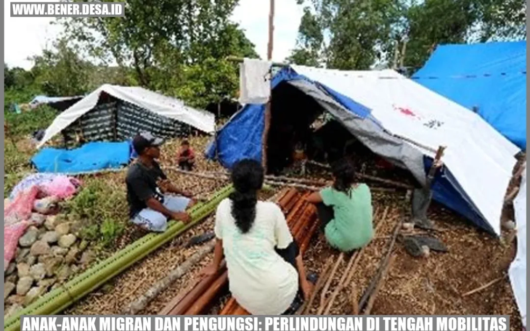Anak-anak Migran dan Pengungsi: Perlindungan di Tengah Mobilitas