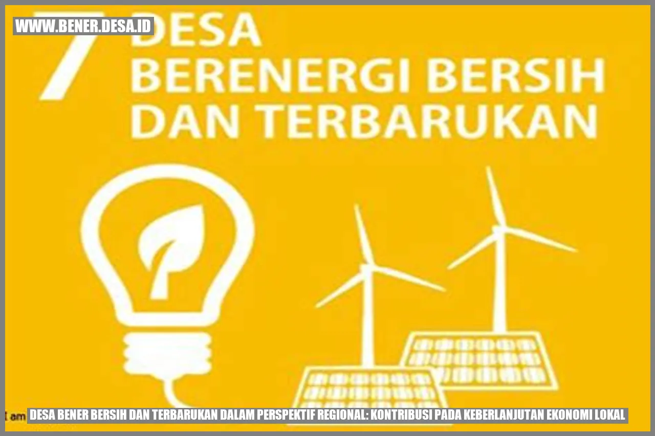 Desa Bener Bersih dan Terbarukan dalam Perspektif Regional: Kontribusi pada Keberlanjutan Ekonomi Lokal