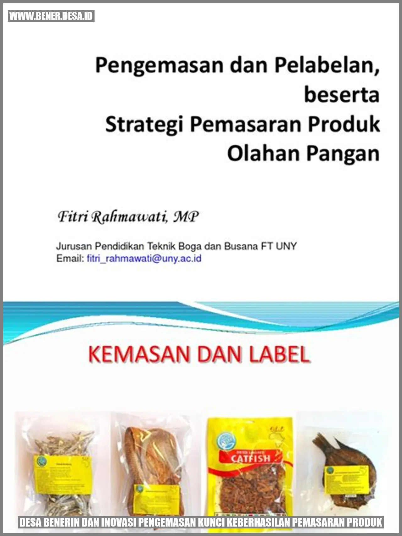 Desa Benerin dan Inovasi Pengemasan: Kunci Keberhasilan Pemasaran Produk