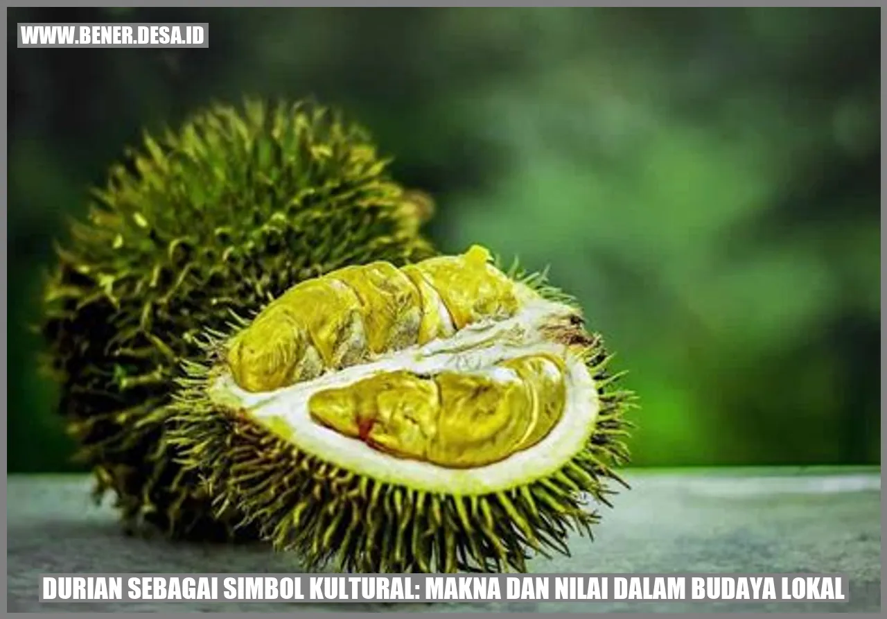 Durian sebagai Simbol Kultural: Makna dan Nilai dalam Budaya Lokal