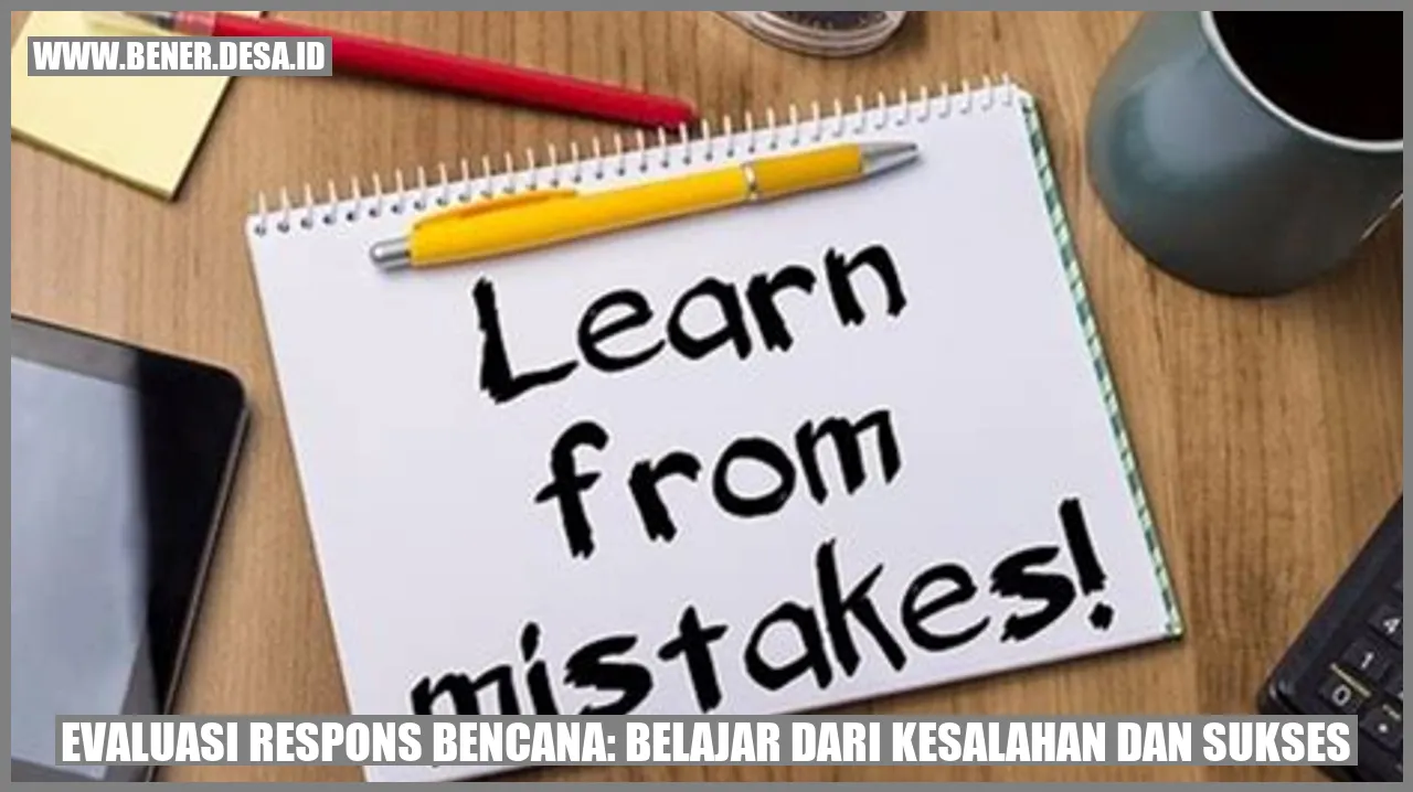Evaluasi Respons Bencana: Belajar dari Kesalahan dan Sukses