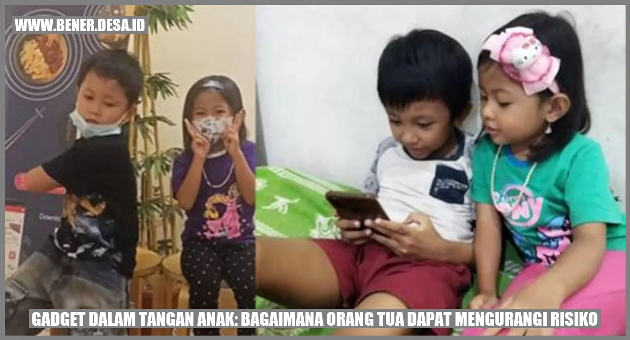 Gadget dalam Tangan Anak: Bagaimana Orang Tua Dapat Mengurangi Risiko