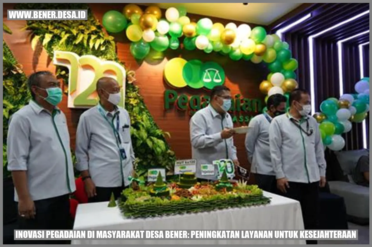 Inovasi Pegadaian di Masyarakat Desa Bener: Peningkatan Layanan untuk Kesejahteraan