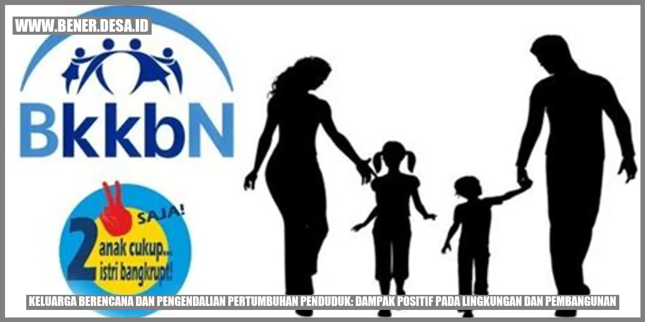 Keluarga Berencana dan Pengendalian Pertumbuhan Penduduk: Dampak Positif pada Lingkungan dan Pembangunan