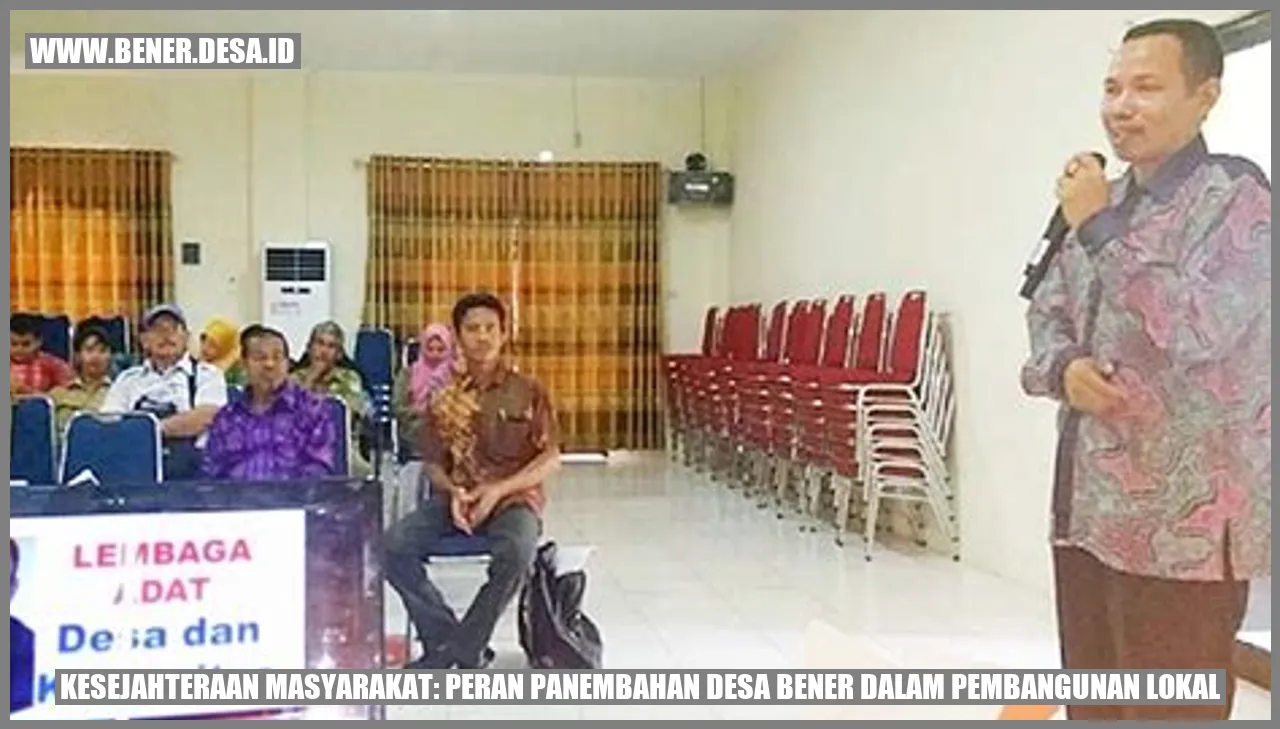 Kesejahteraan Masyarakat: Peran Panembahan Desa Bener dalam Pembangunan Lokal