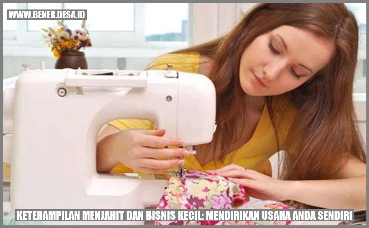 Keterampilan Menjahit dan Bisnis Kecil: Mendirikan Usaha Anda Sendiri