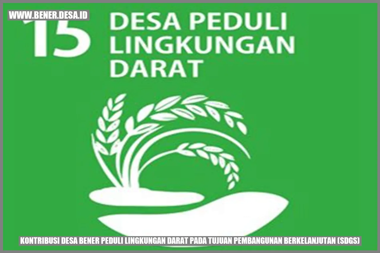 Gambar: Kontribusi Desa Bener Peduli Lingkungan Darat pada Tujuan Pembangunan Berkelanjutan (SDGs)