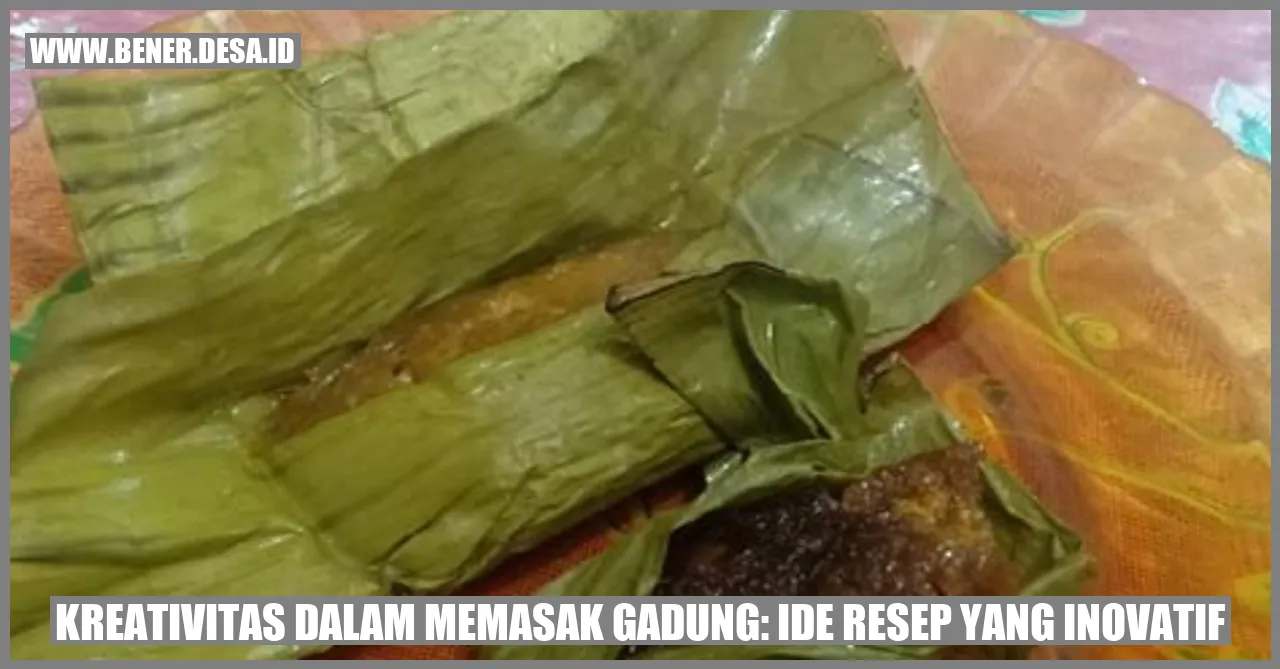 Kreativitas dalam Memasak Gadung: Ide Resep yang Inovatif