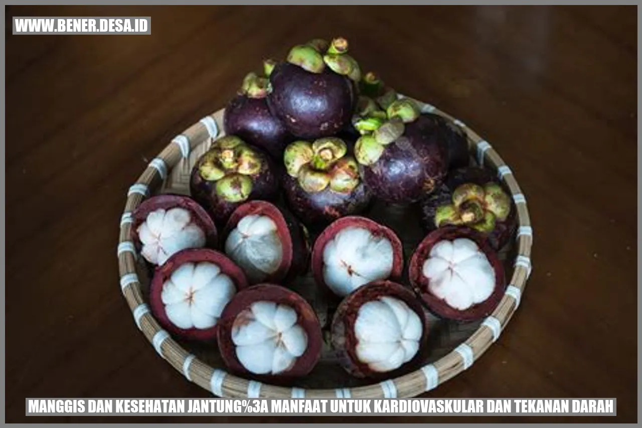 Manggis dan Kesehatan Jantung: Manfaat untuk Kardiovaskular dan Tekanan Darah