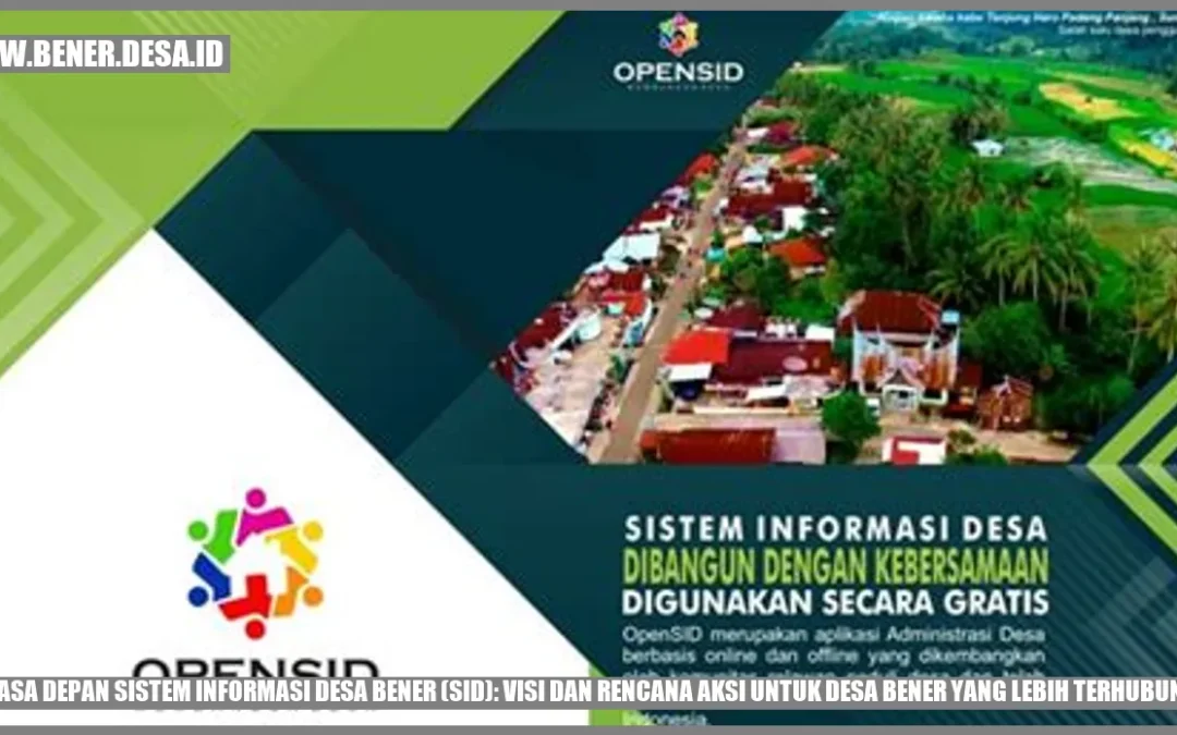 Masa Depan Sistem Informasi Desa Bener (SID): Visi dan Rencana Aksi untuk Desa Bener yang Lebih Terhubung