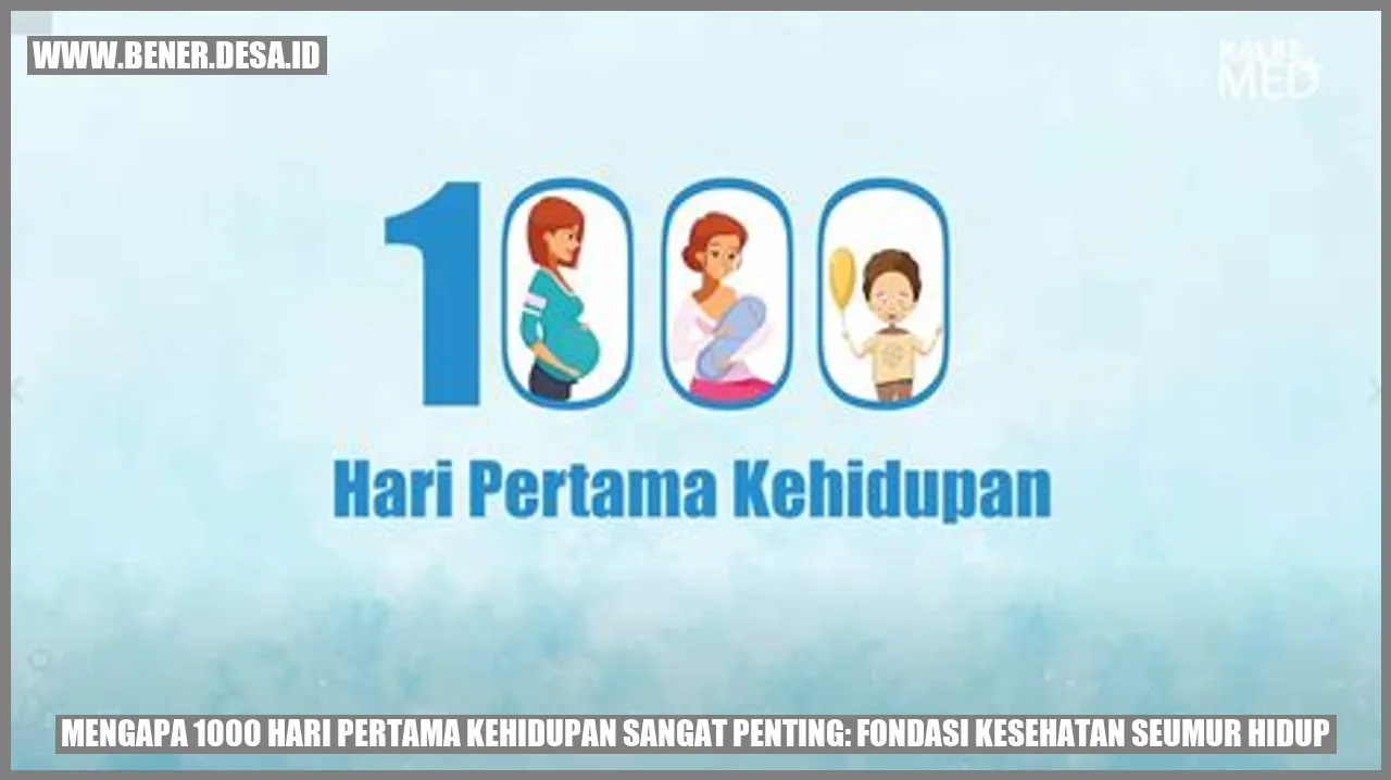 Mengapa 1000 Hari Pertama Kehidupan Sangat Penting: Fondasi Kesehatan Seumur Hidup