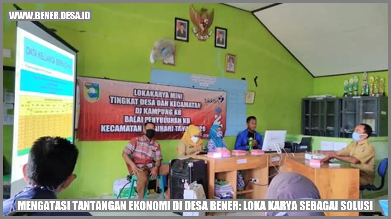 Mengatasi Tantangan Ekonomi di Desa Bener: Loka Karya sebagai Solusi