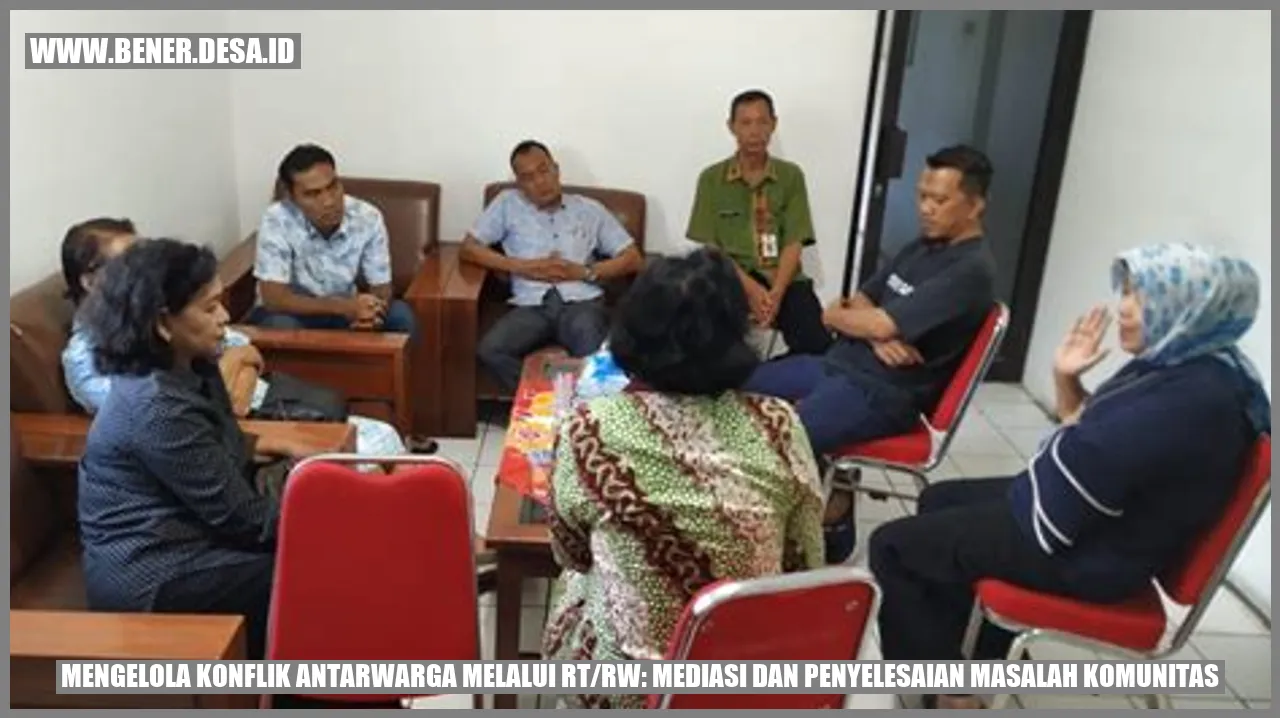 Mengelola Konflik Antarwarga melalui RT/RW: Mediasi dan Penyelesaian Masalah Komunitas