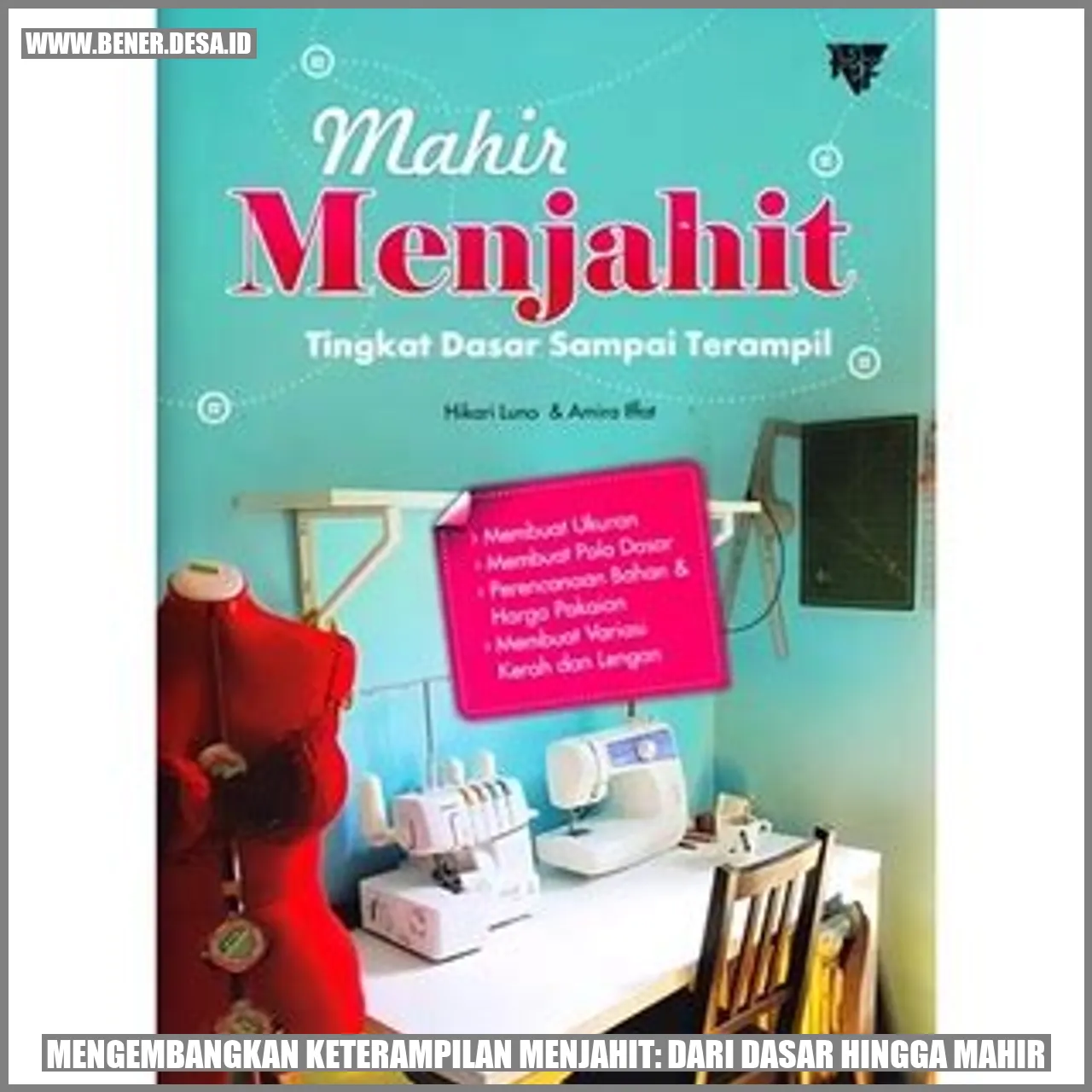 Mengembangkan Keterampilan Menjahit: Dari Dasar hingga Mahir