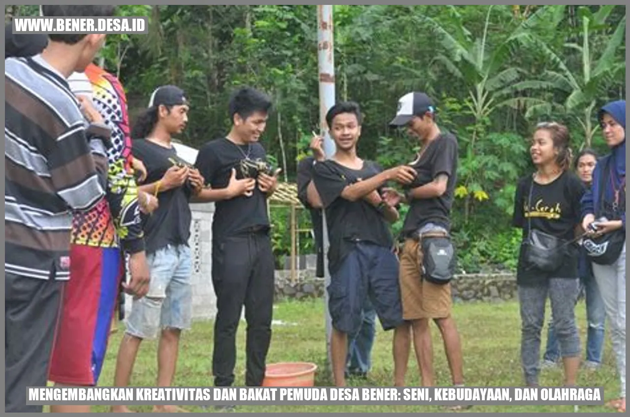 Mengembangkan Kreativitas dan Bakat Pemuda Desa Bener: Seni, Kebudayaan, dan Olahraga