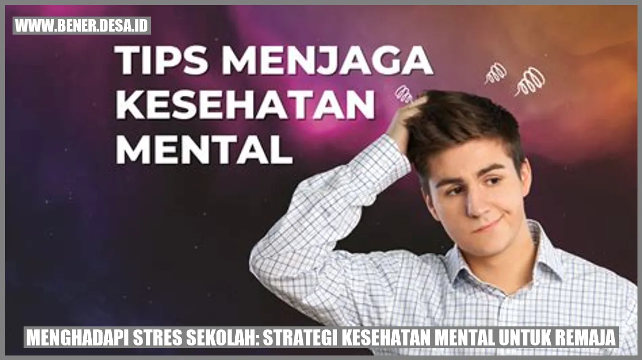 Menghadapi Stres Sekolah: Strategi Kesehatan Mental untuk Remaja