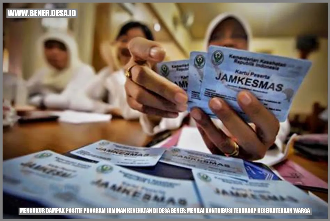 Mengukur Dampak Positif Program Jaminan Kesehatan di Desa Bener: Menilai Kontribusi Terhadap Kesejahteraan Warga