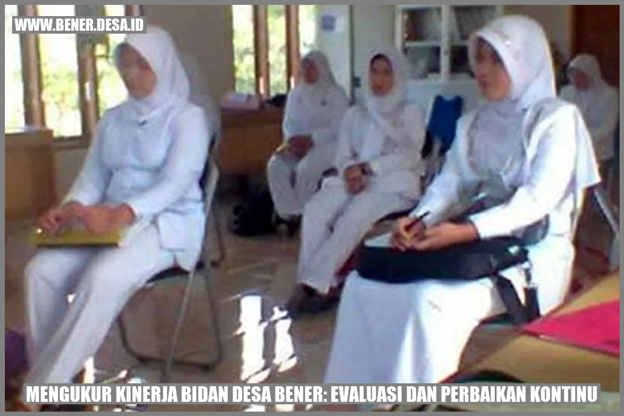 Mengukur Kinerja Bidan Desa Bener: Evaluasi dan Perbaikan Kontinu