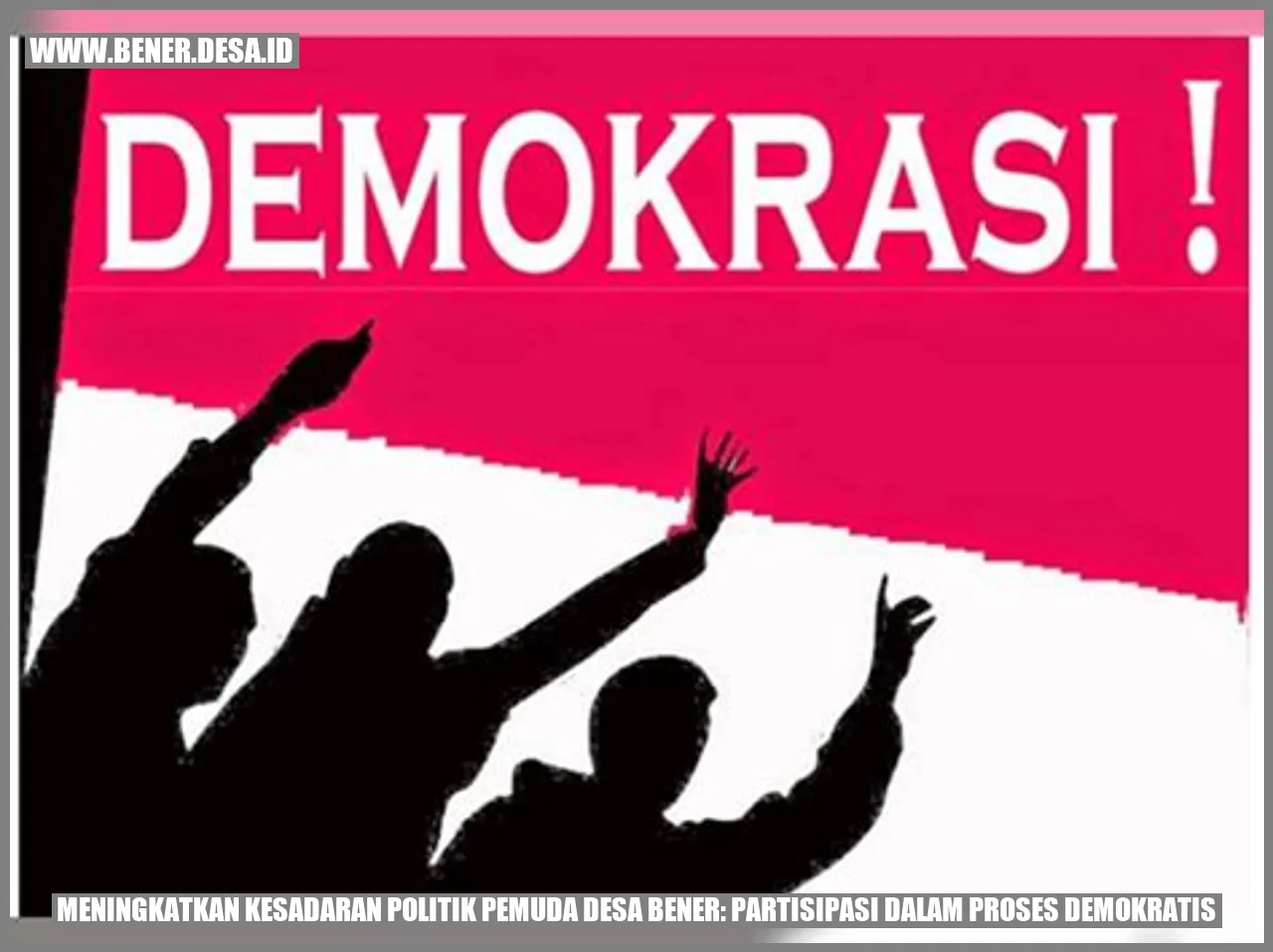 Meningkatkan Kesadaran Politik Pemuda Desa Bener: Partisipasi dalam Proses Demokratis