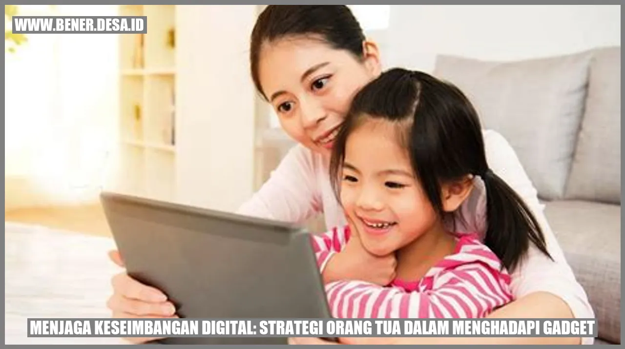 Menjaga Keseimbangan Digital: Strategi Orang Tua dalam Menghadapi Gadget