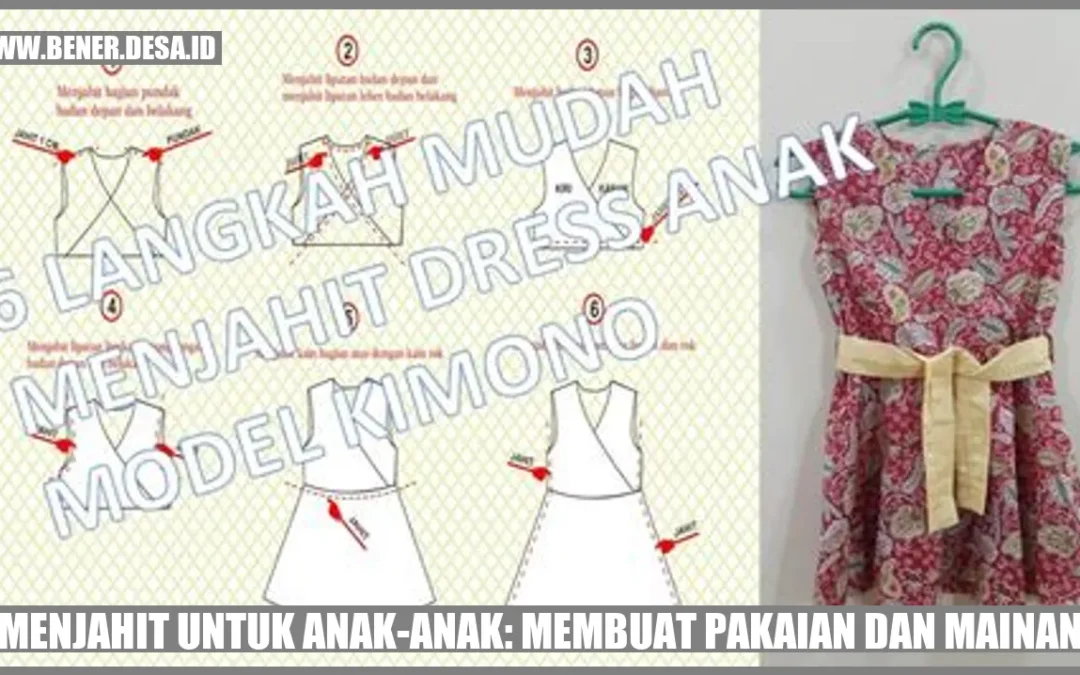 Menjahit untuk Anak-Anak: Membuat Pakaian dan Mainan