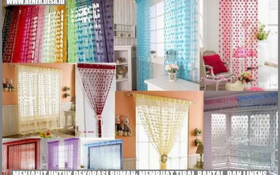 Menjahit untuk Dekorasi Rumah: Membuat Tirai, Bantal, dan Linens