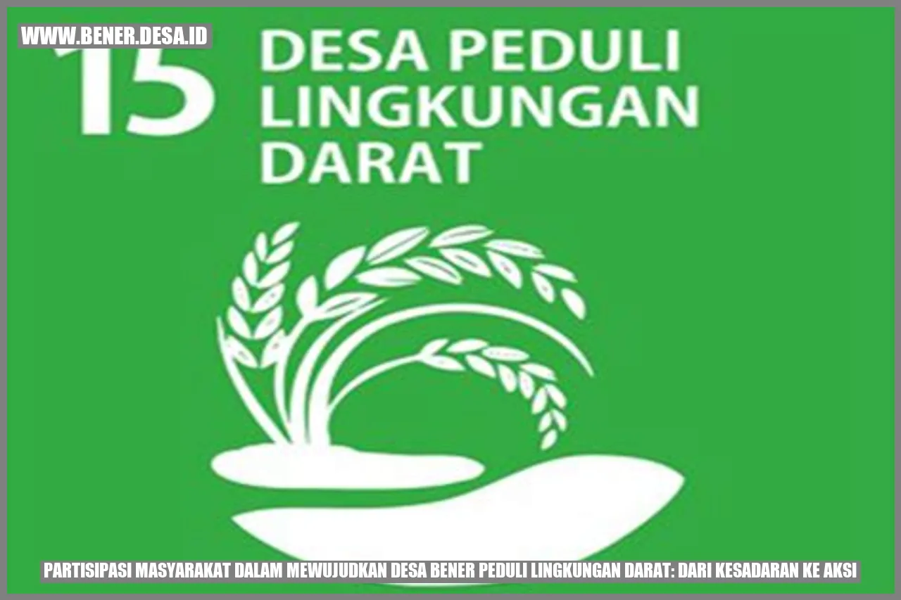 Partisipasi Masyarakat dalam Mewujudkan Desa Bener Peduli Lingkungan Darat: Dari Kesadaran ke Aksi