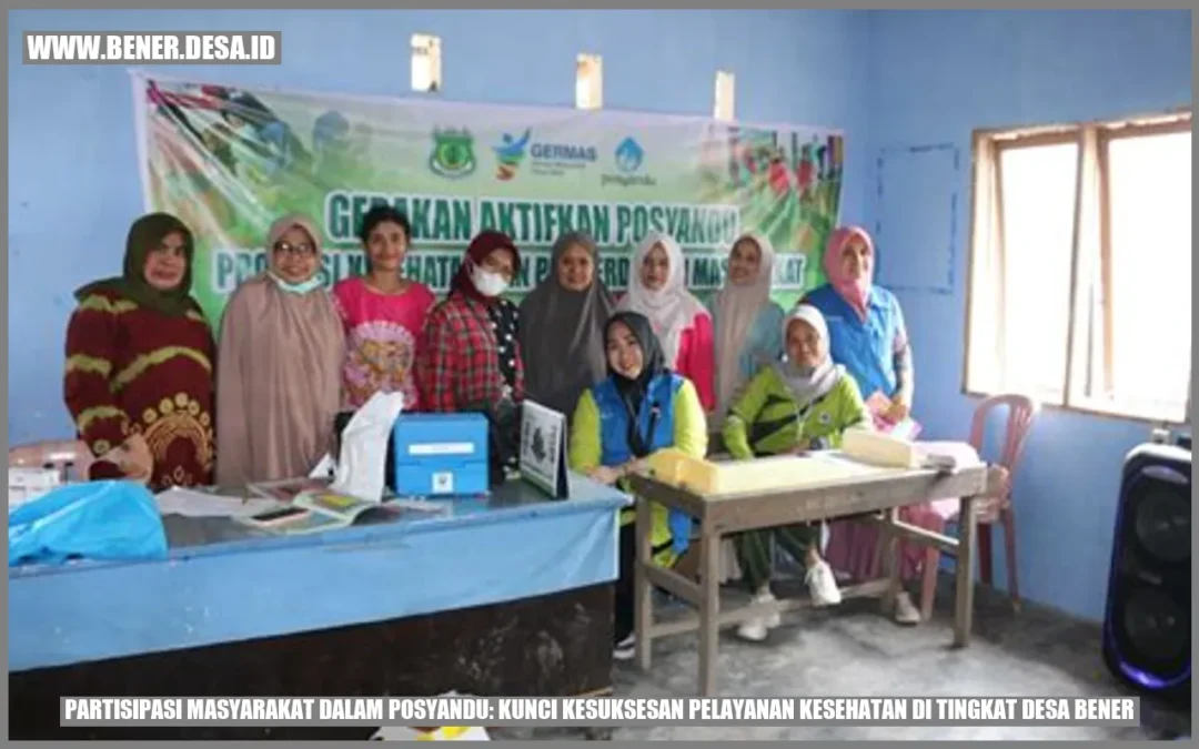 Partisipasi Masyarakat dalam Posyandu: Kunci Kesuksesan Pelayanan Kesehatan di Tingkat Desa Bener