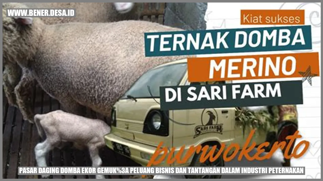 Pasar Daging Domba Ekor Gemuk: Peluang Bisnis dan Tantangan dalam Industri Peternakan