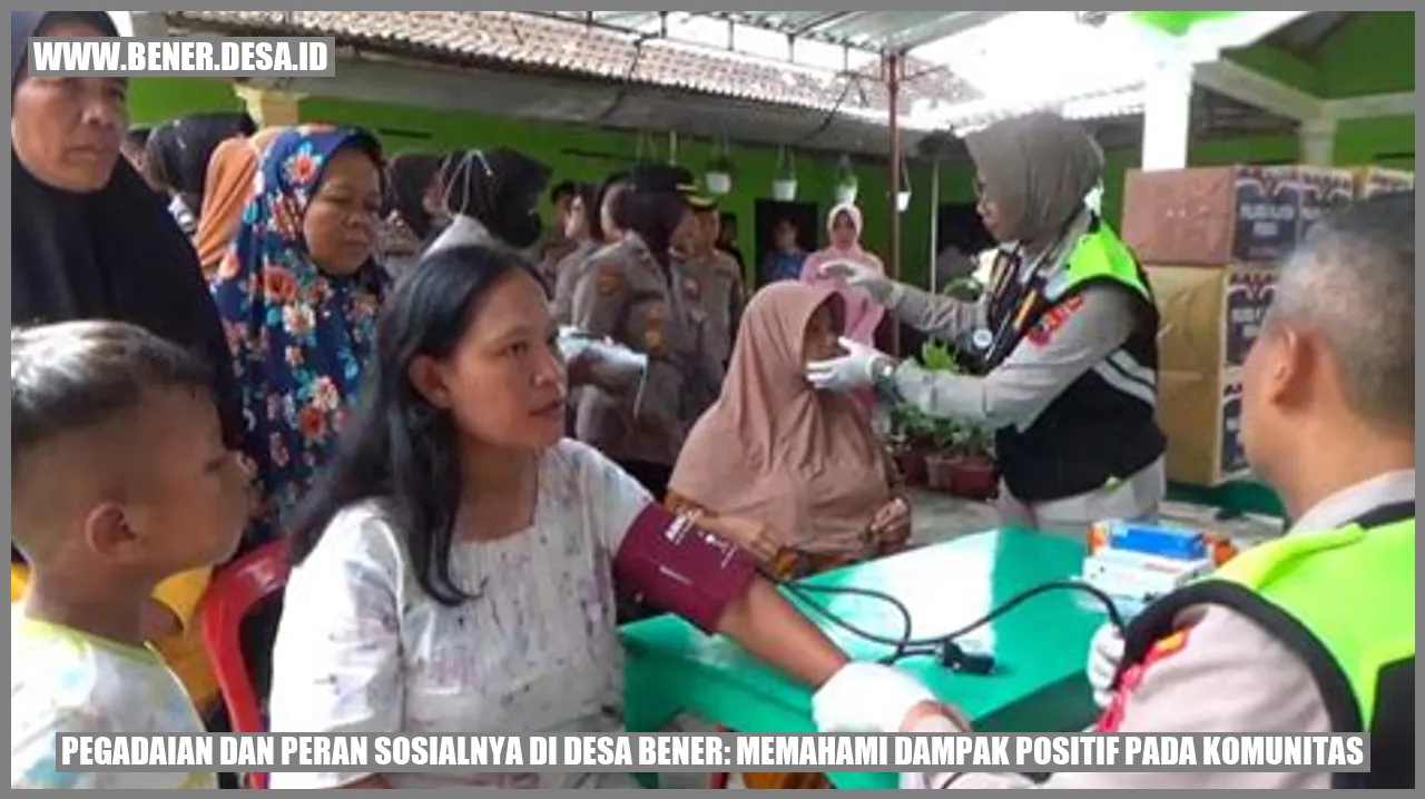 Pegadaian dan Peran Sosialnya di Desa Bener: Memahami Dampak Positif pada Komunitas