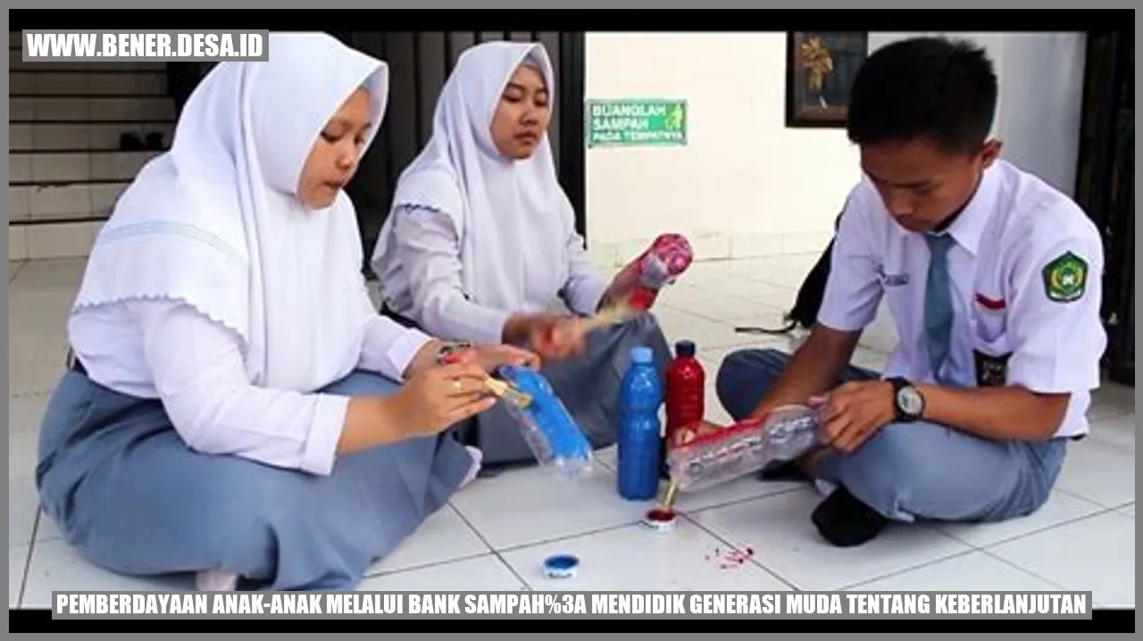 Pemberdayaan Anak-Anak melalui Bank Sampah: Mendidik Generasi Muda tentang Keberlanjutan