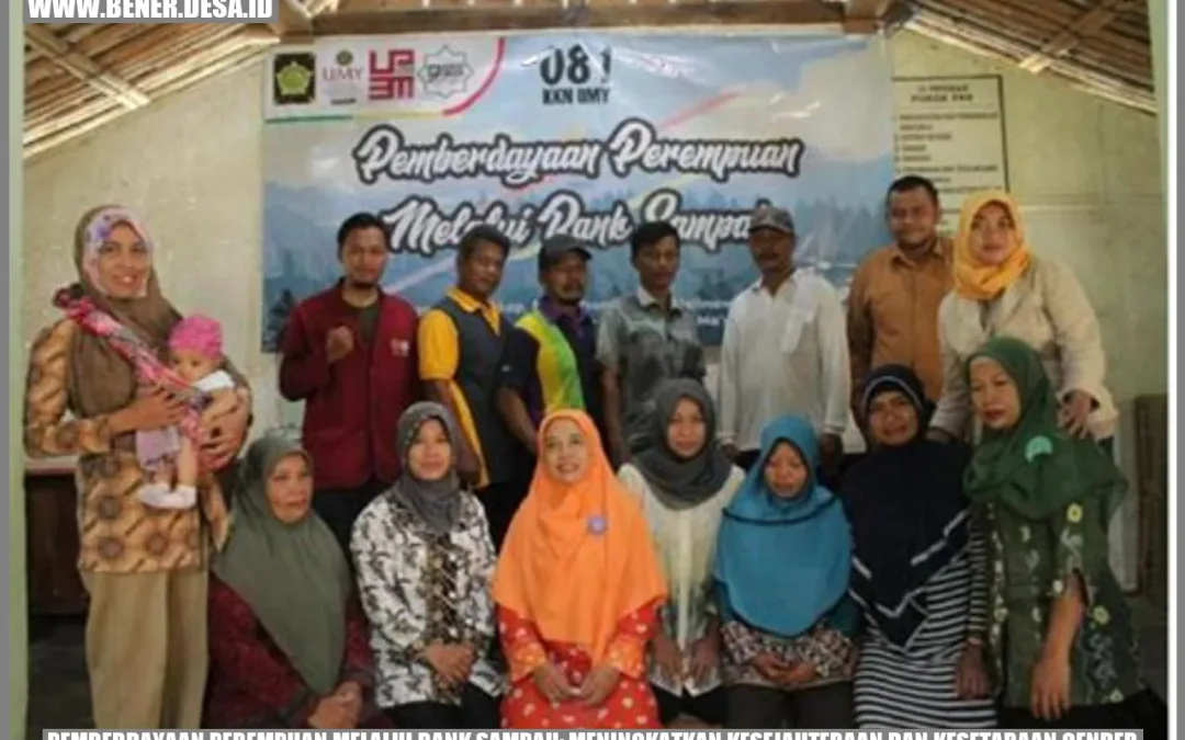 Pemberdayaan Perempuan melalui Bank Sampah: Meningkatkan Kesejahteraan dan Kesetaraan Gender