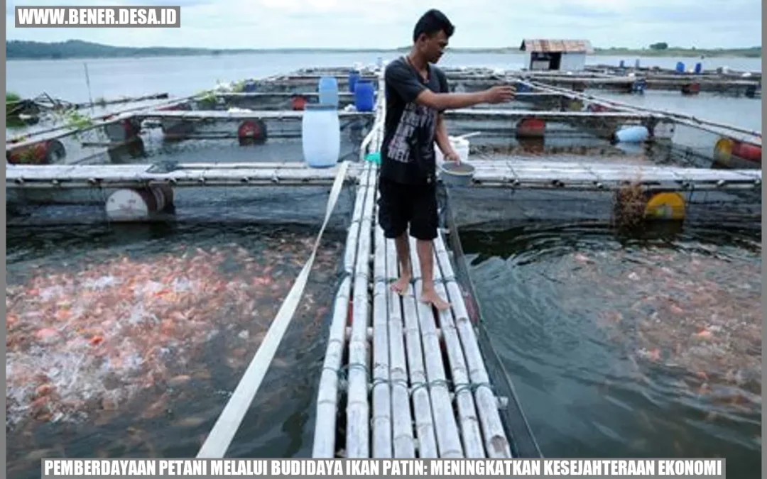 Pemberdayaan Petani melalui Budidaya Ikan Patin: Meningkatkan Kesejahteraan Ekonomi