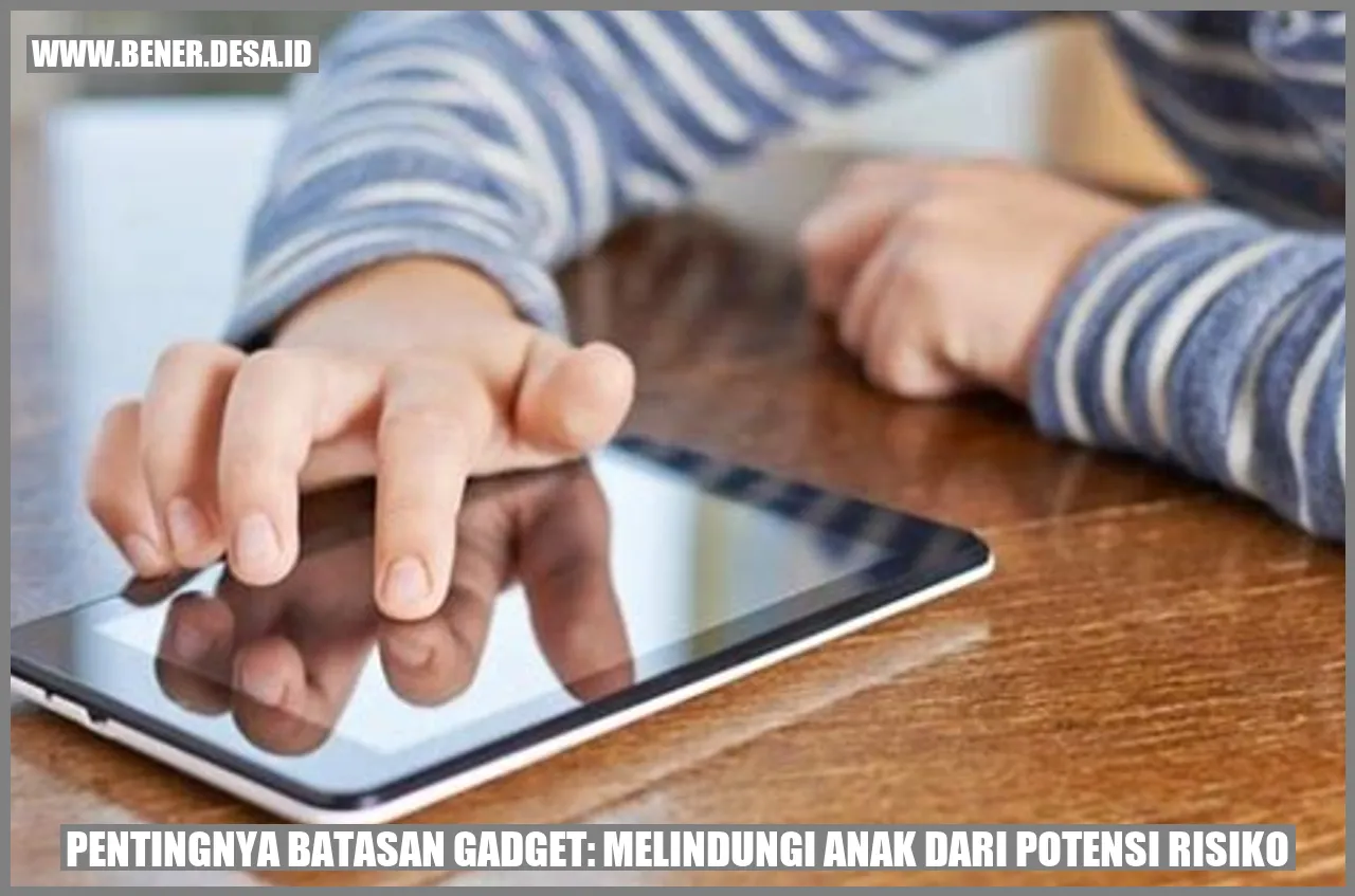 Pentingnya Batasan Gadget: Melindungi Anak dari Potensi Risiko