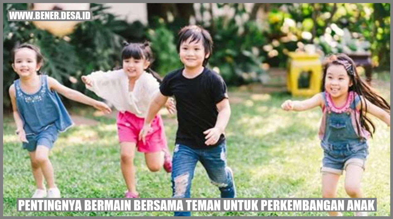 Pentingnya bermain bersama teman untuk perkembangan anak