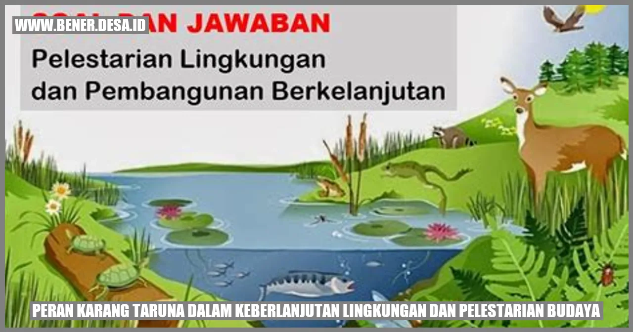 Peran Karang Taruna dalam Keberlanjutan Lingkungan dan Pelestarian Budaya