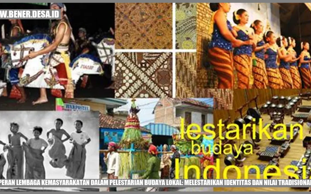 Peran Lembaga Kemasyarakatan dalam Pelestarian Budaya Lokal: Melestarikan Identitas dan Nilai Tradisional