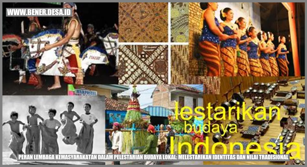 Peran Lembaga Kemasyarakatan dalam Pelestarian Budaya Lokal: Melestarikan Identitas dan Nilai Tradisional