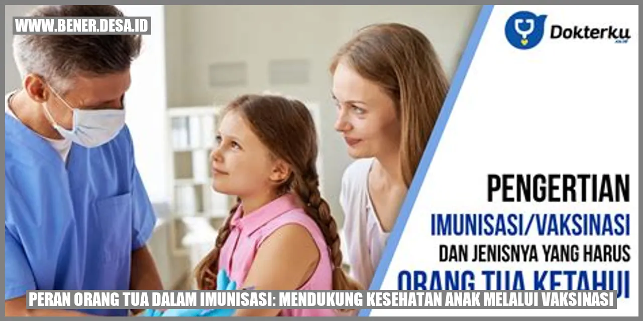 Peran Orang Tua dalam Imunisasi: Mendukung Kesehatan Anak melalui Vaksinasi