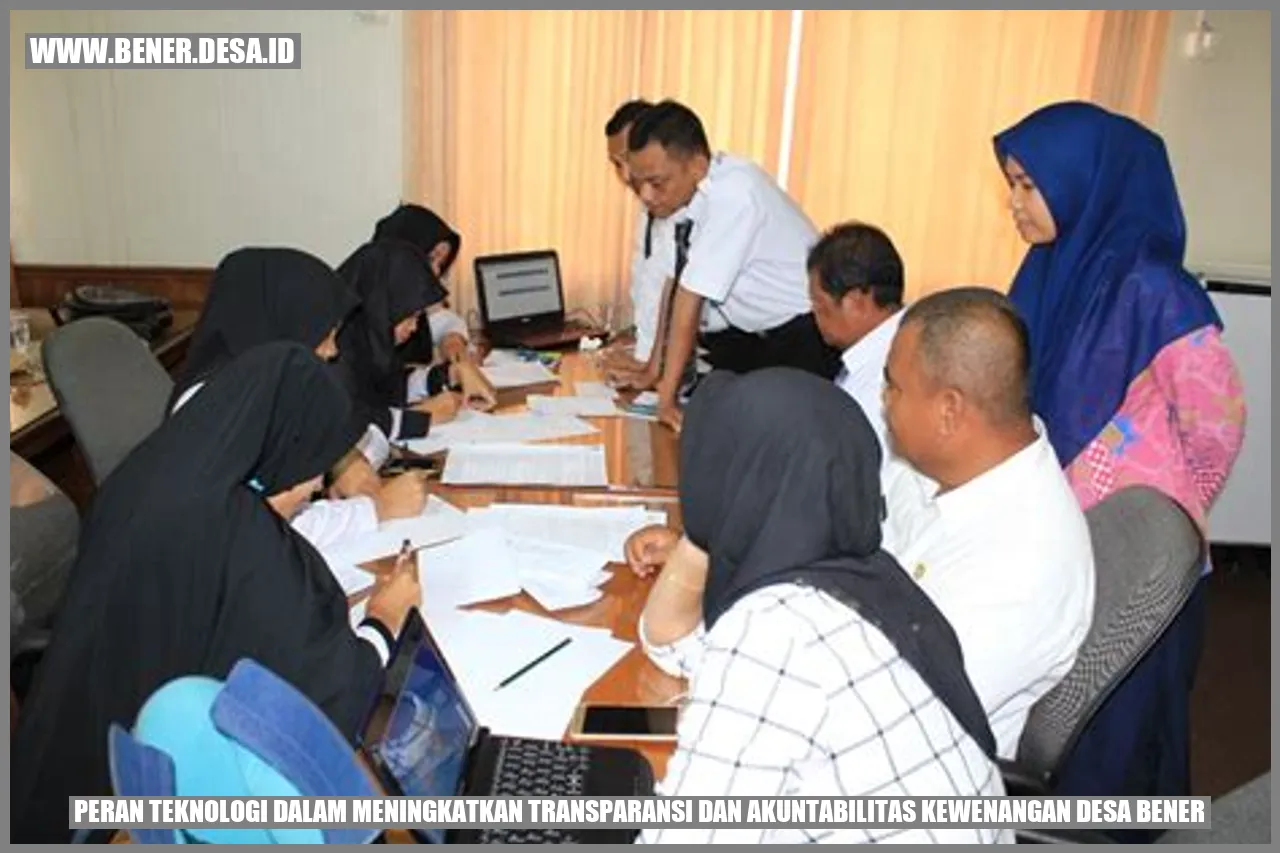 Peran Teknologi dalam Meningkatkan Transparansi dan Akuntabilitas Kewenangan Desa Bener