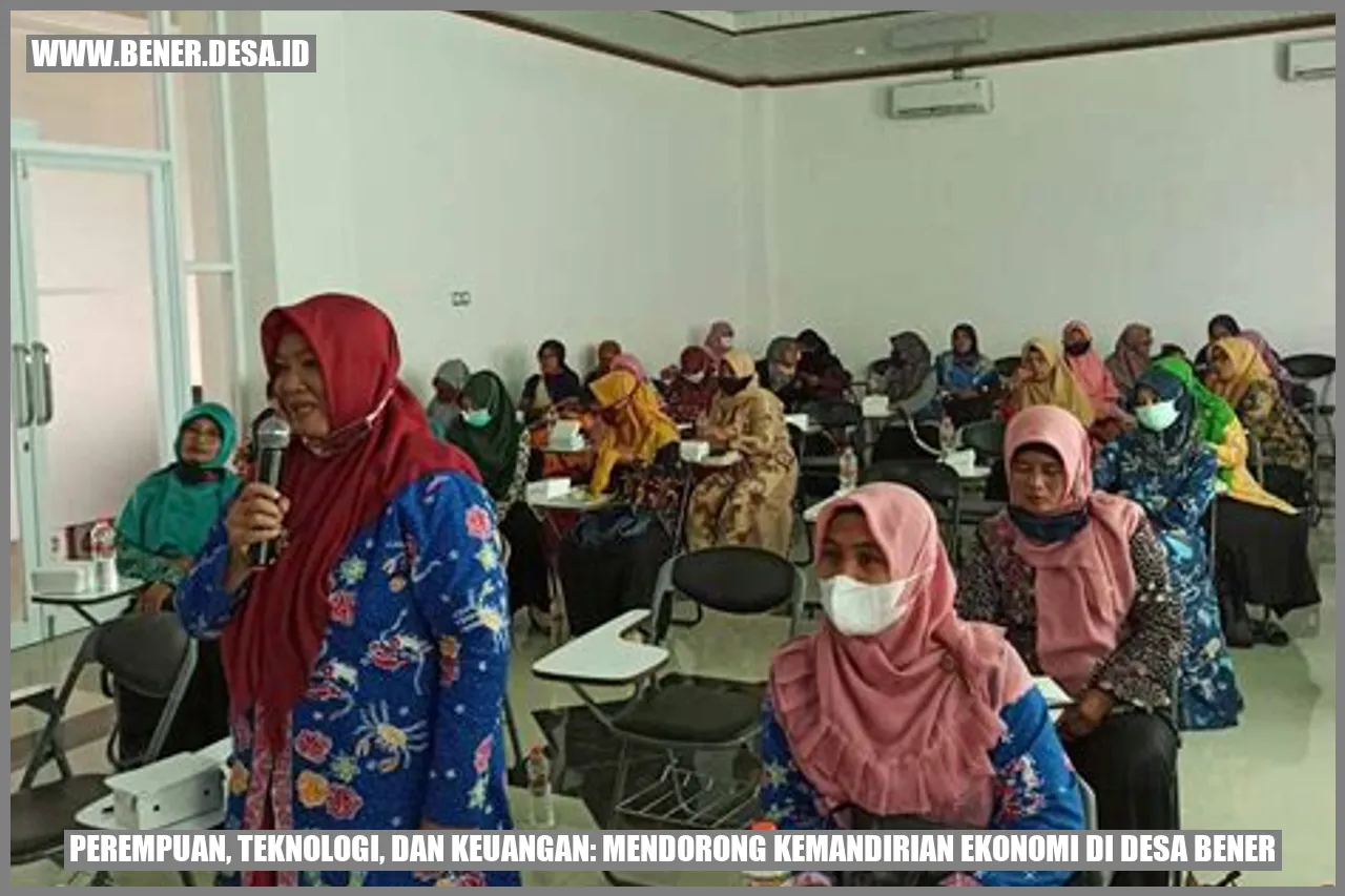 Perempuan, Teknologi, dan Keuangan: Mendorong Kemandirian Ekonomi di Desa Bener