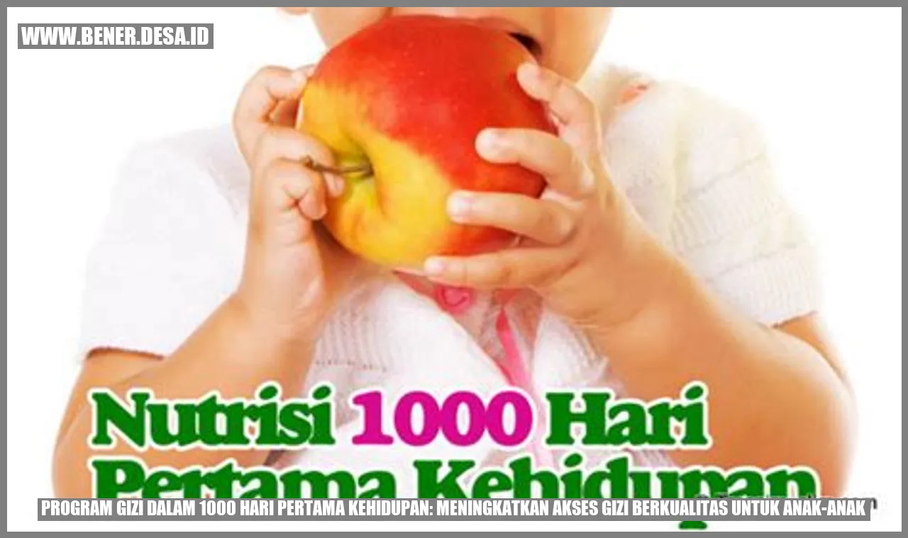 Program Gizi dalam 1000 Hari Pertama Kehidupan: Meningkatkan Akses Gizi Berkualitas untuk Anak-anak