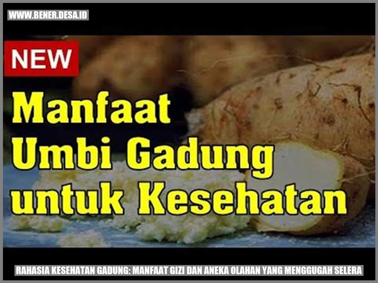 Rahasia Kesehatan Gadung: Manfaat Gizi dan Aneka Olahan yang Menggugah Selera