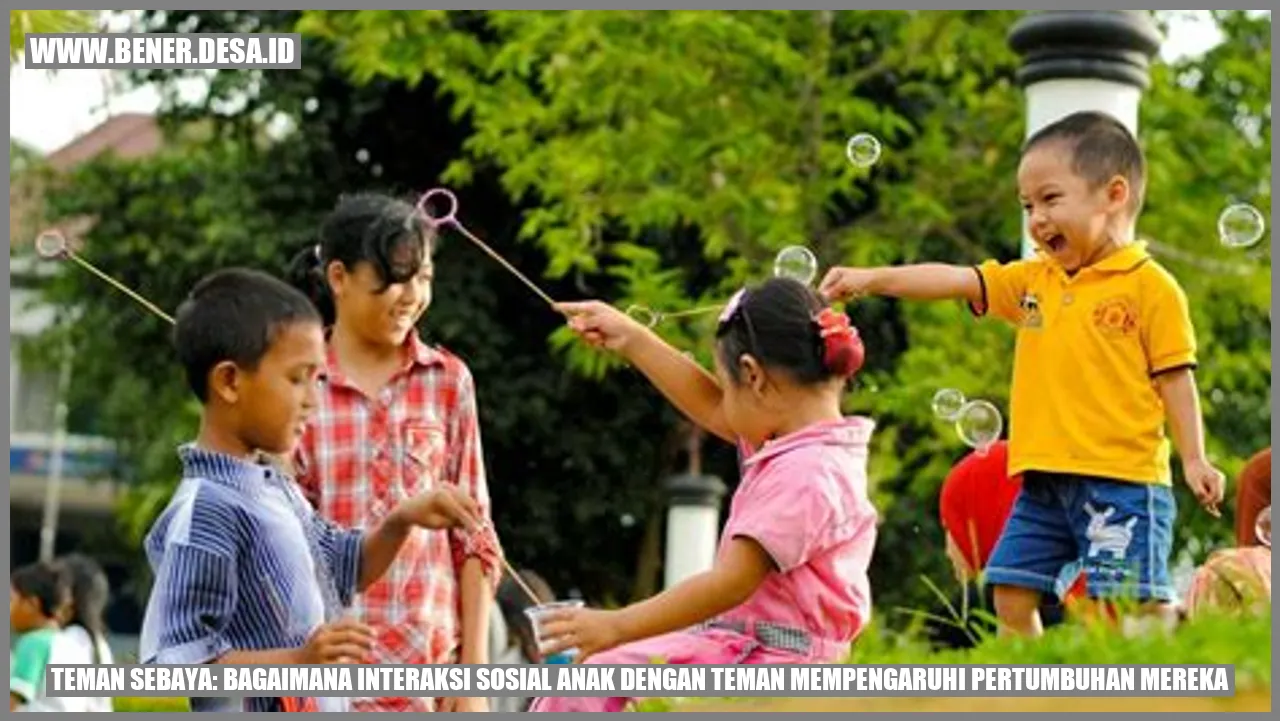Teman Sebaya: Bagaimana Interaksi Sosial Anak dengan Teman Mempengaruhi Pertumbuhan Mereka
