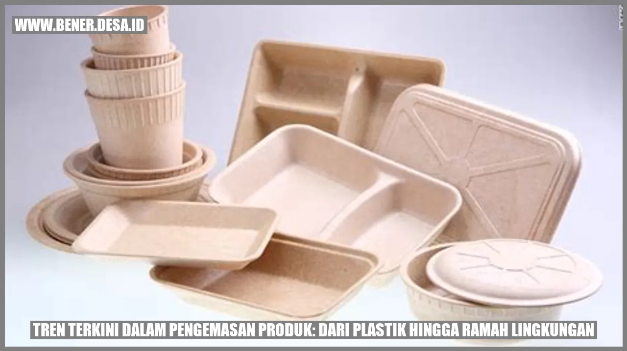Tren Terkini dalam Pengemasan Produk: Dari Plastik Hingga Ramah Lingkungan